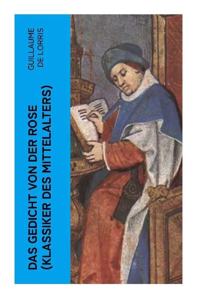Cover: 9788027358090 | Das Gedicht von der Rose (Klassiker des Mittelalters) | Lorris | Buch