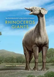 Cover: 9780253008190 | Rhinoceros Giants | The Paleobiology of Indricotheres | Prothero