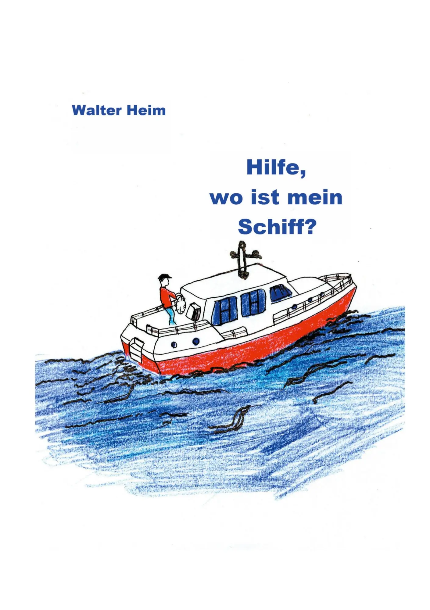 Cover: 9783757878290 | Hilfe, wo ist mein Schiff? | Walter Heim | Taschenbuch | Paperback