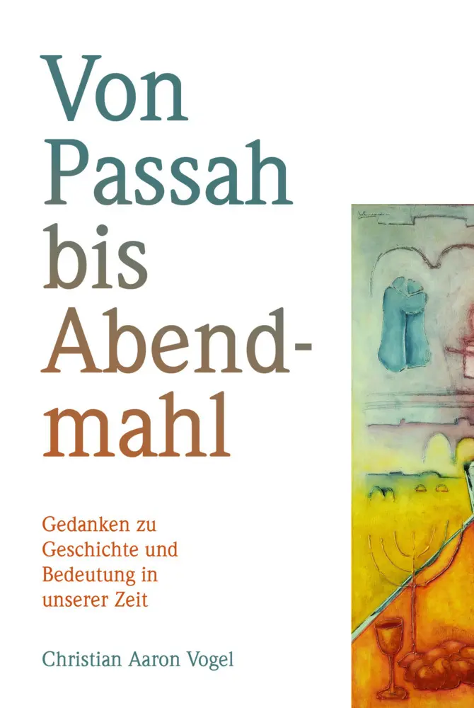 Cover: 9783905518290 | Von Passah bis Abendmahl | Christian Aaron Vogel | Taschenbuch | 2025