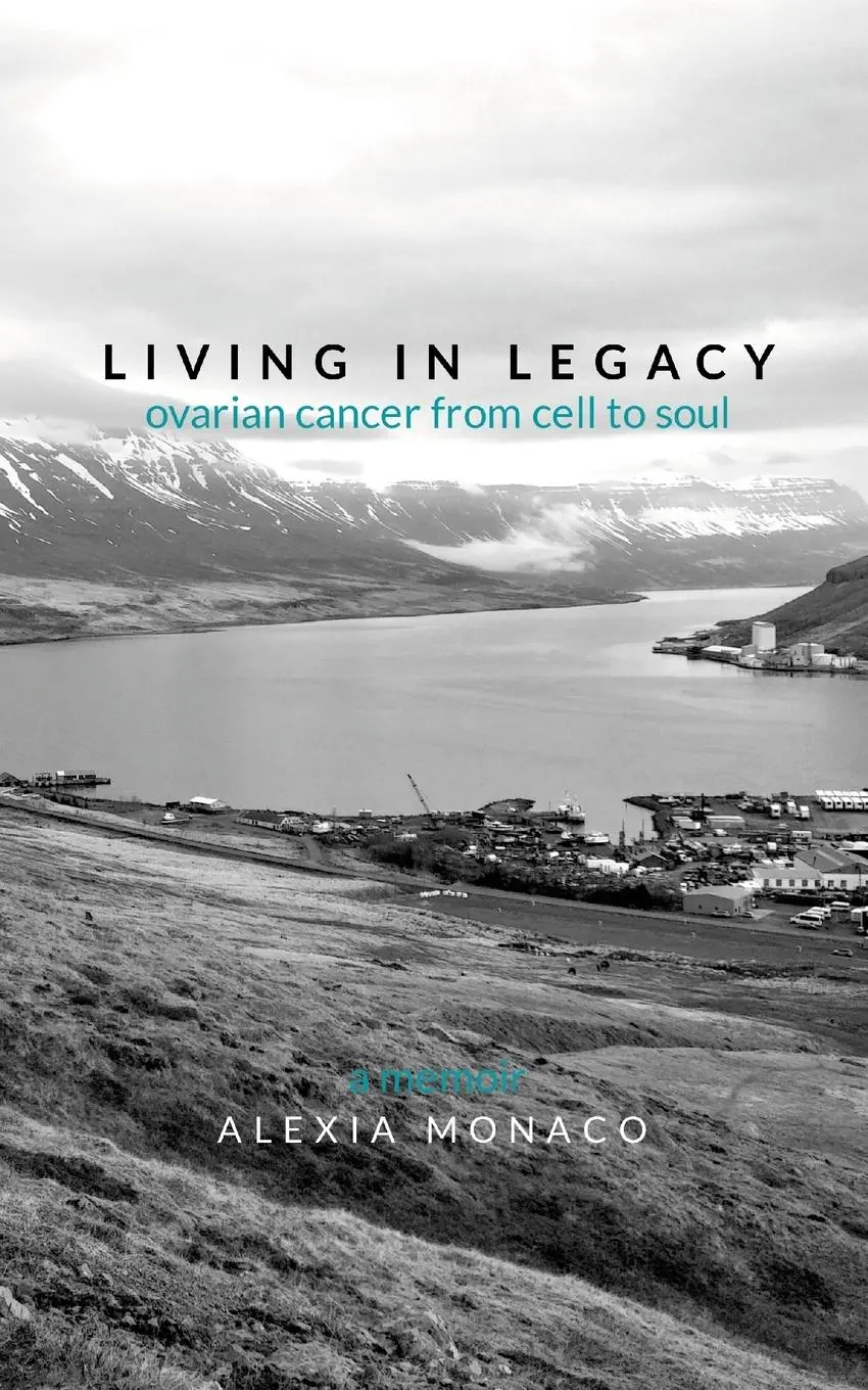 Cover: 9781304608390 | Living in Legacy | ovarian cancer from cell to soul | Alexia Monaco