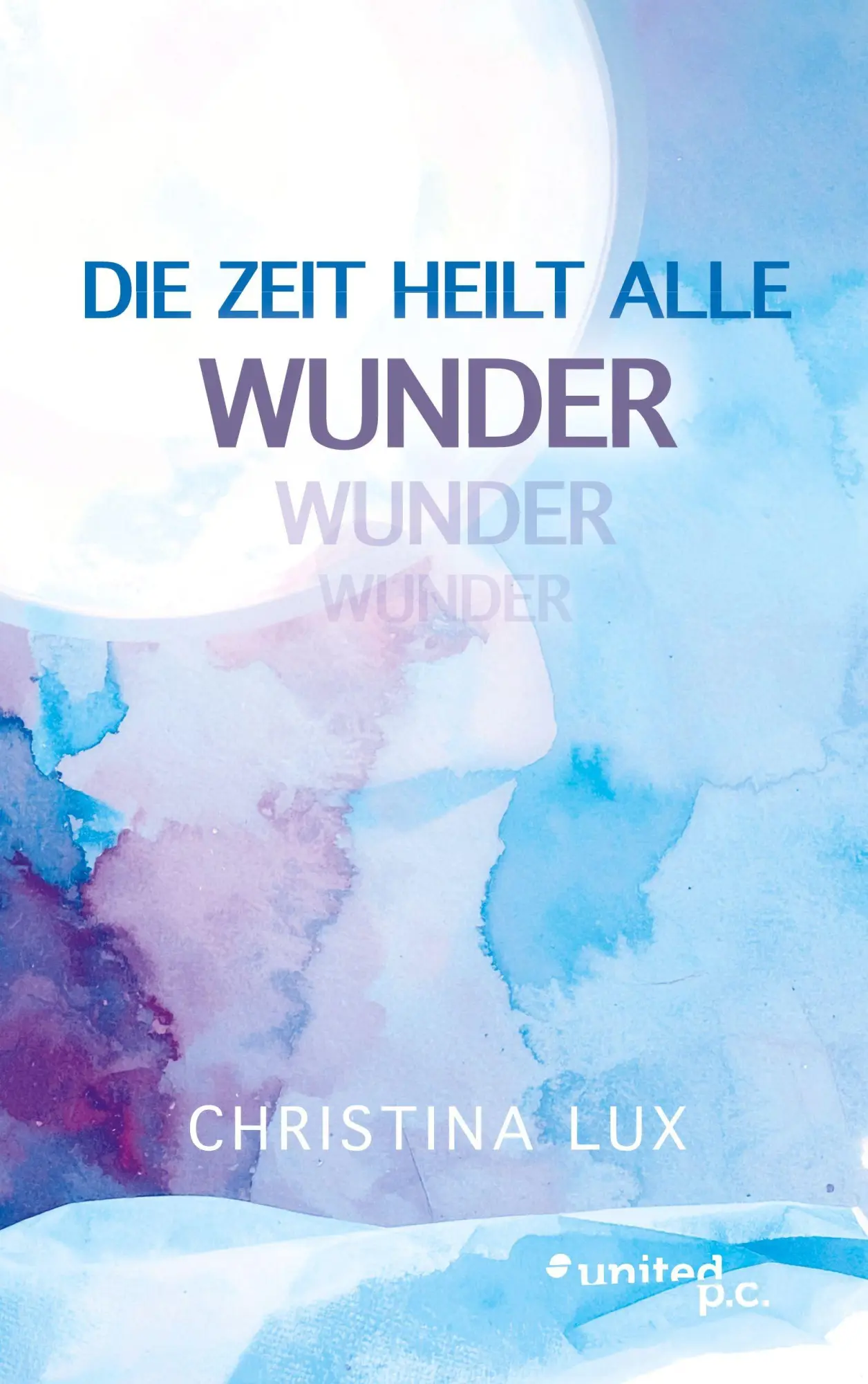 Cover: 9783710308390 | Die Zeit heilt alle Wunder | Christina Lux | Taschenbuch | 78 S.