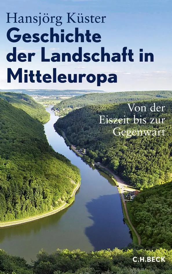 Cover: 9783406608490 | Geschichte der Landschaft in Mitteleuropa | Hansjörg Küster | Buch Cover: 9783406608490 | Geschichte der Landschaft in Mitteleuropa | Hansjörg Küster | Buch