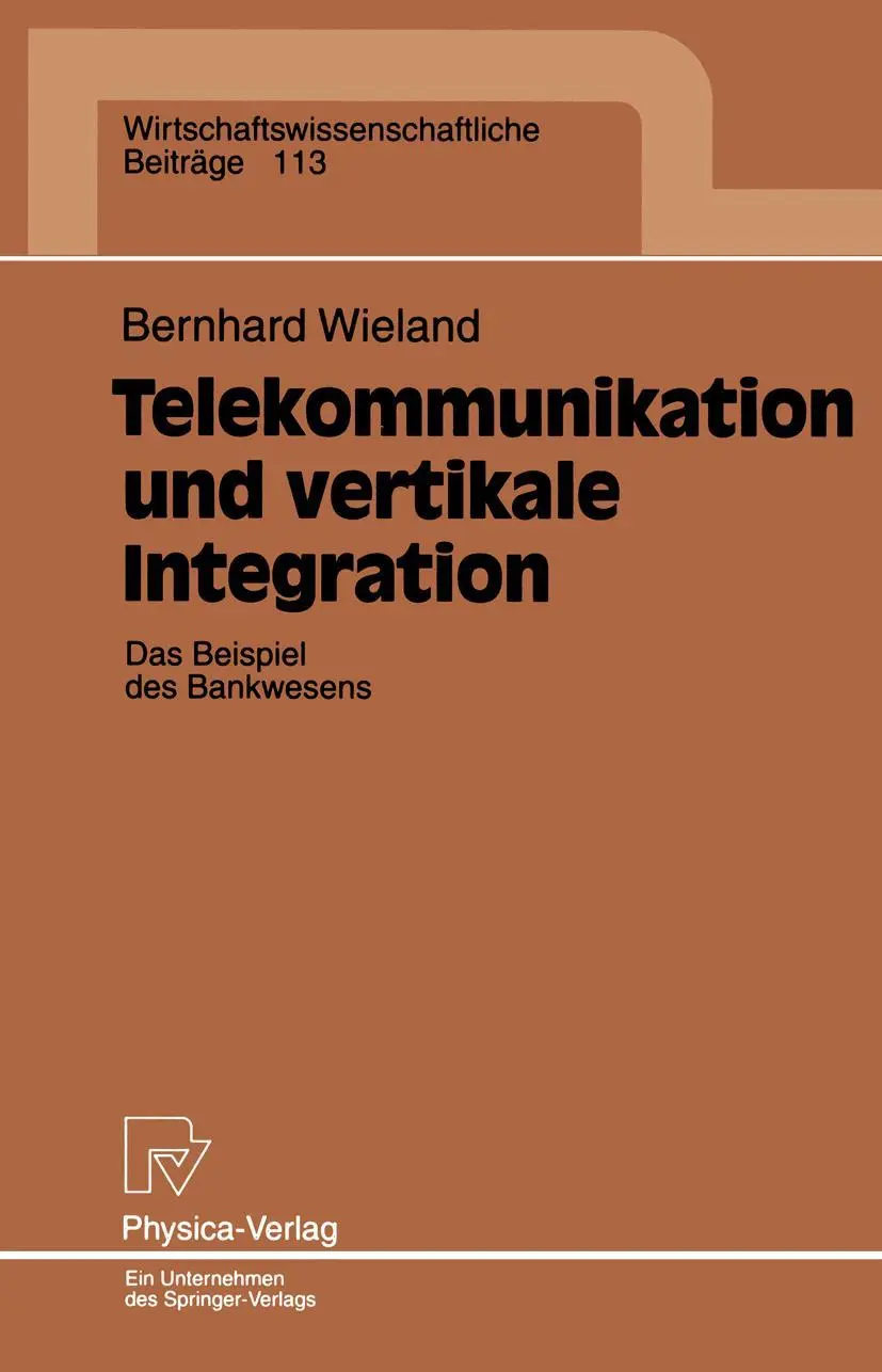 Telekommunikation und vertikale Integration. Das Beispiel des Bankwesens (Wirtschaftswissenschaftliche Beiträge Bd. 113) (Wirtschaftswissenschaftliche Beiträge, 113, Band 113)
