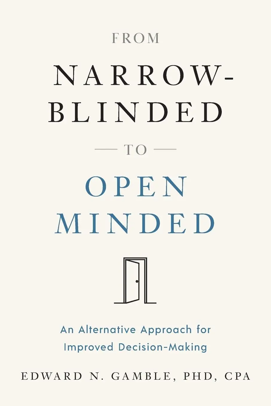 Cover: 9781632998590 | From Narrow-Blinded to Open Minded | Edward N Gamble Cpa | Taschenbuch