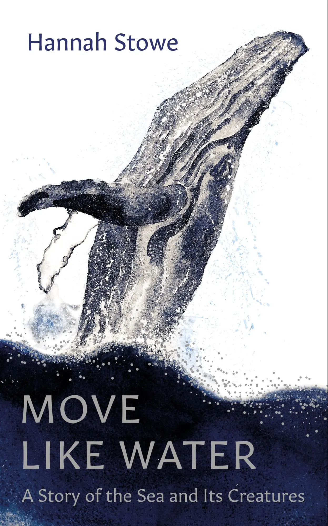Cover: 9781783788590 | Move Like Water | A Story of the Sea and Its Creatures | Hannah Stowe