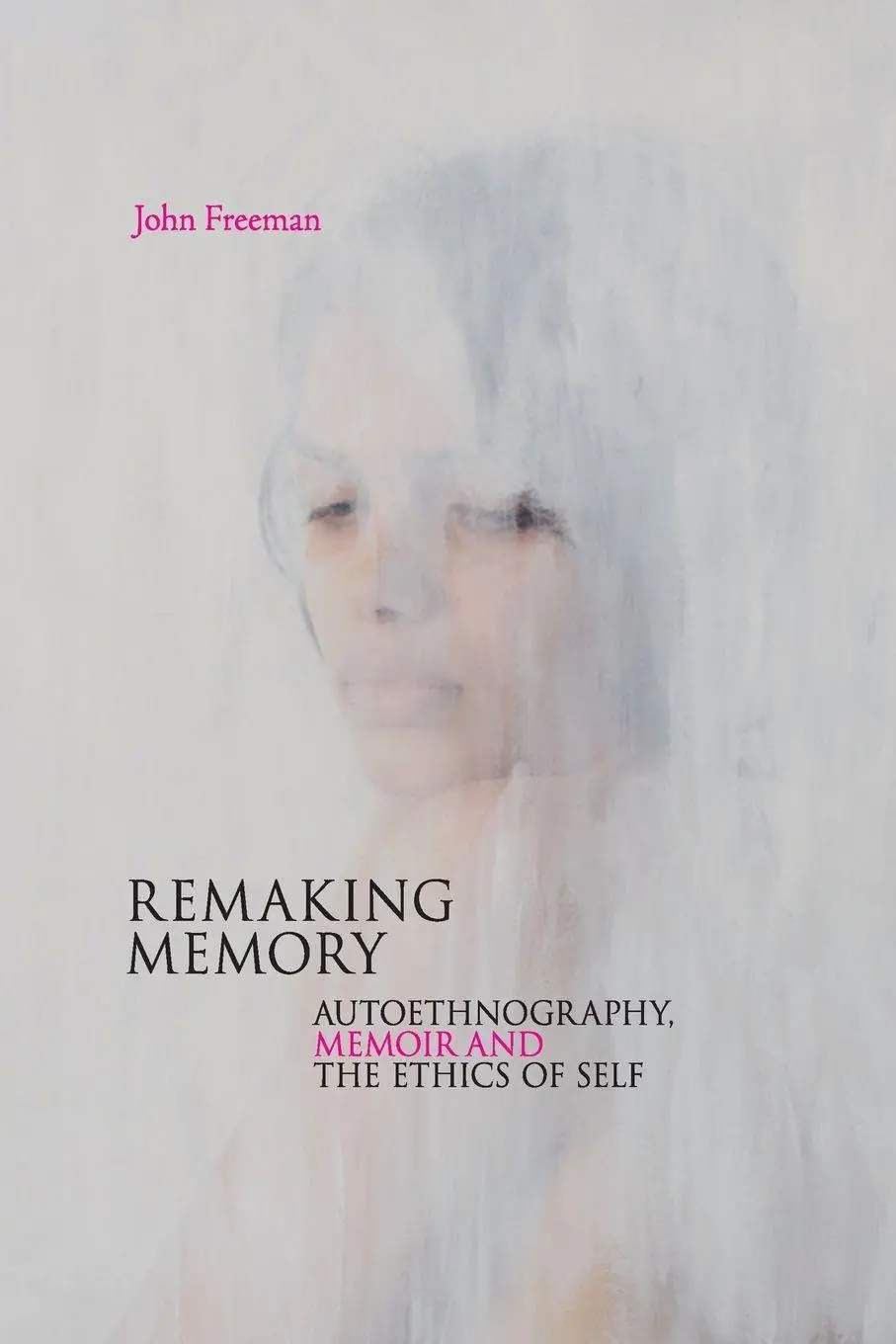 Cover: 9781909818590 | Remaking Memory | Autoethnography, Memoir and the Ethics of Self