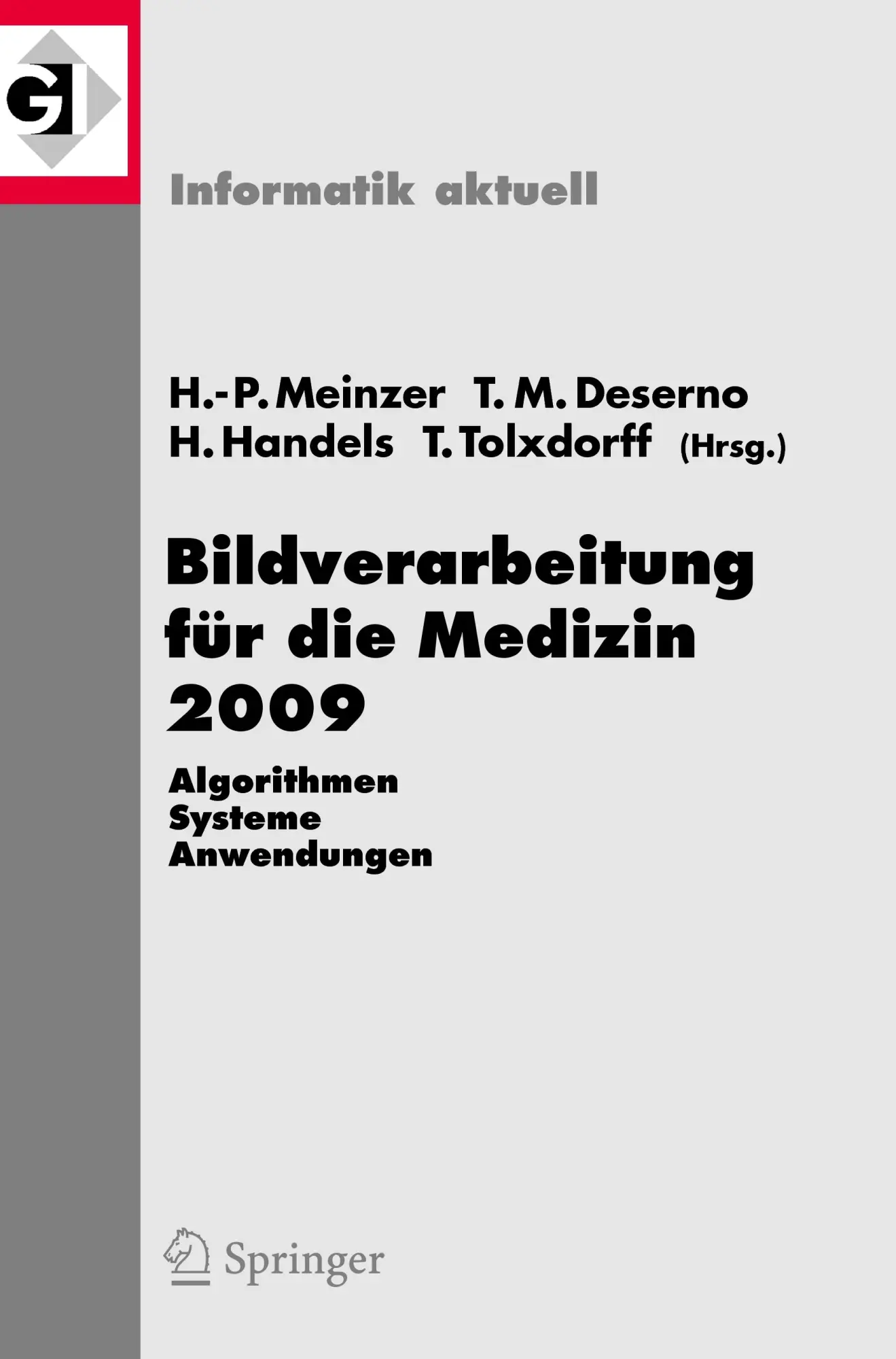 Cover: 9783540938590 | Bildverarbeitung für die Medizin 2009 | Hans-Peter Meinzer (u. a.)