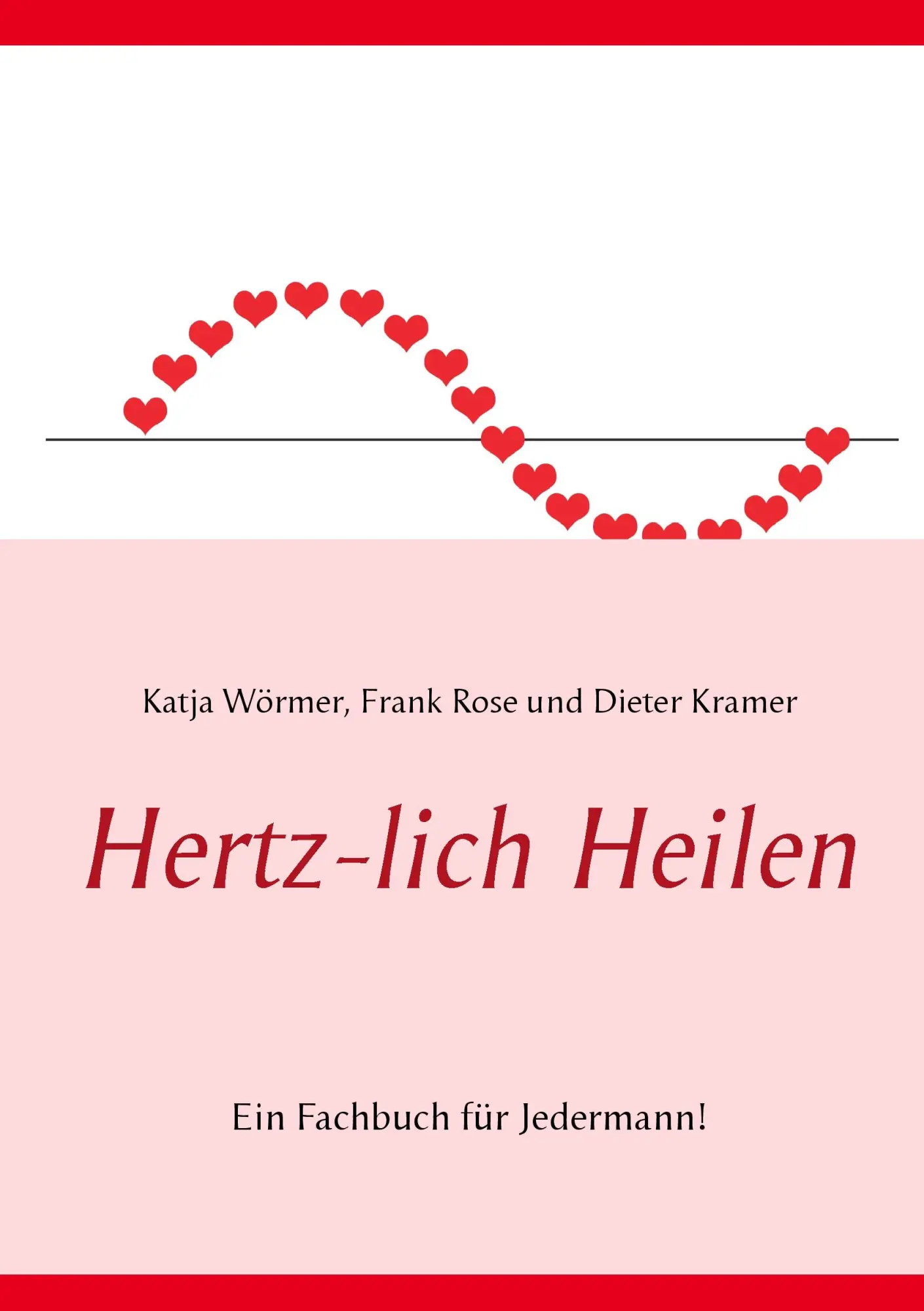 Cover: 9783738658590 | Hertz-lich Heilen | Ein Fachbuch für Jedermann! | Katja Wörmer (u. a.)
