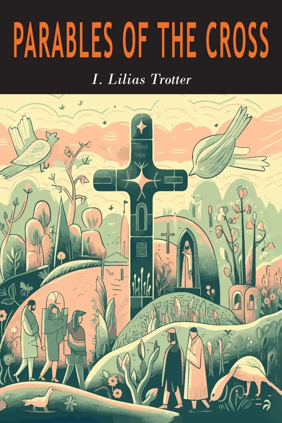 Cover: 9781684228690 | Parables of the Cross | I. Lilias Trotter | Taschenbuch | Englisch