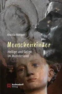 Cover: 9783402248690 | Menschenkinder | Heilige und Selige im Münsterland | Ancilla Röttger