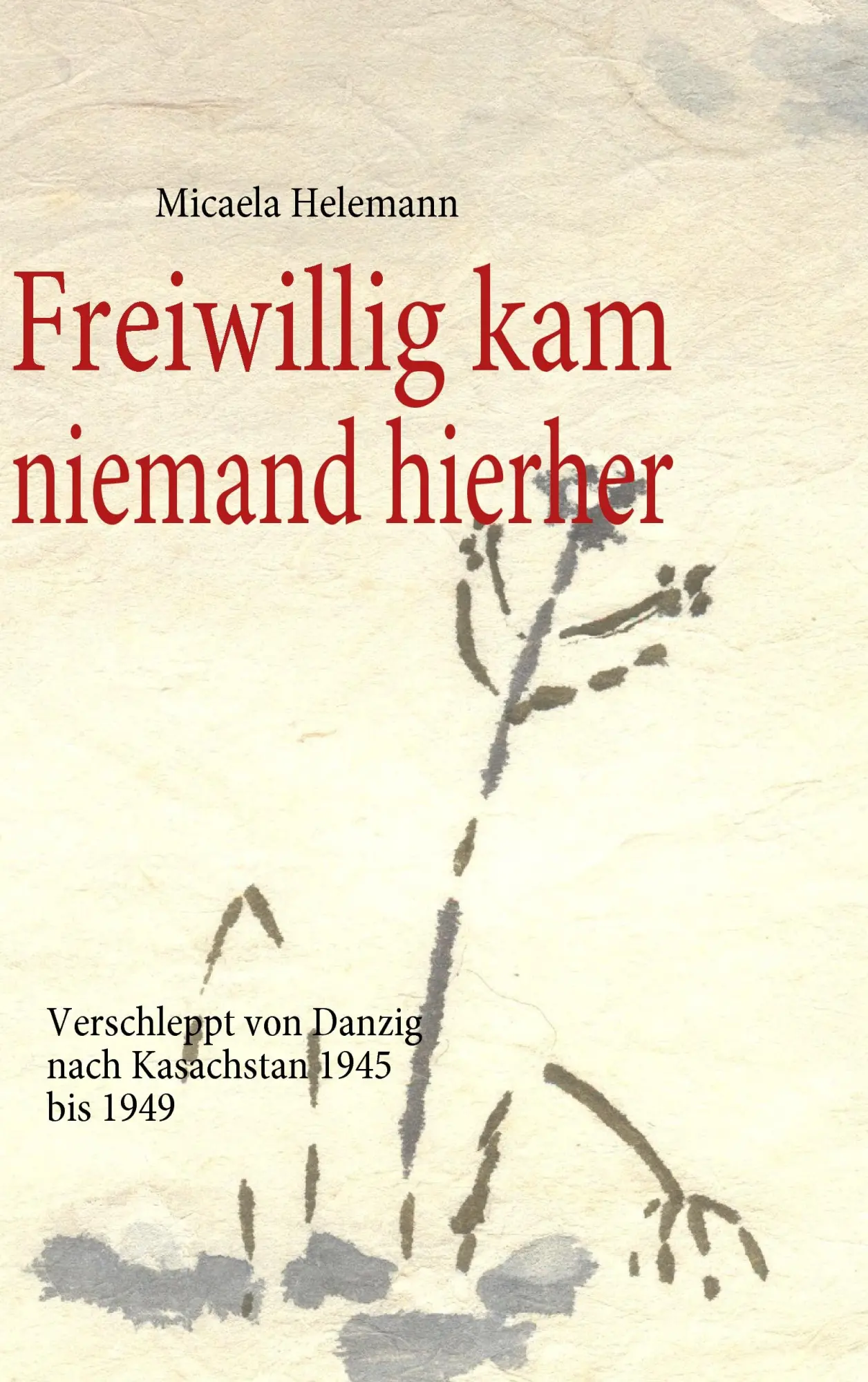 Cover: 9783837028690 | Freiwillig kam niemand hierher | Micaela Helemann | Taschenbuch | 2008