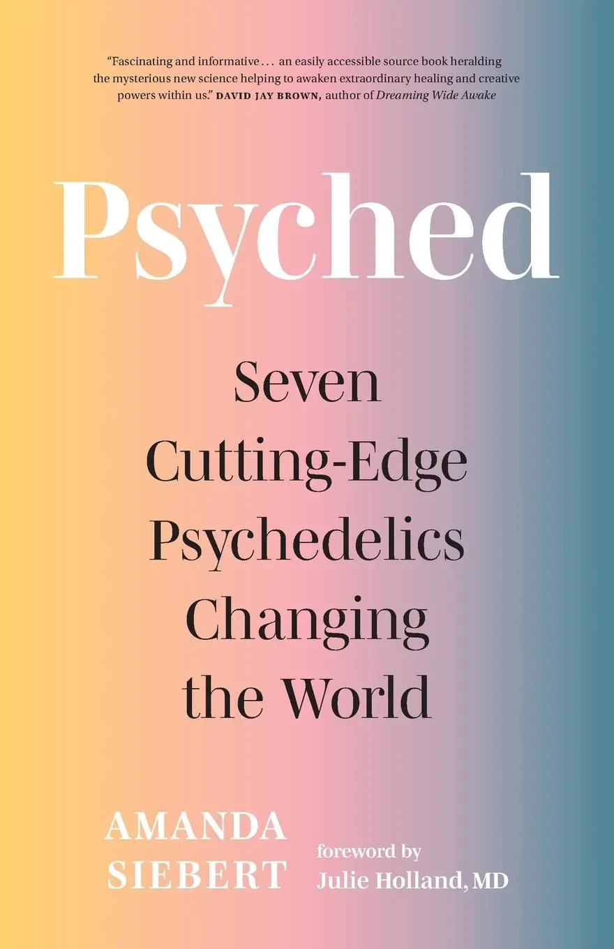 Cover: 9781771648790 | Psyched | Seven Cutting-Edge Psychedelics Changing the World | Siebert