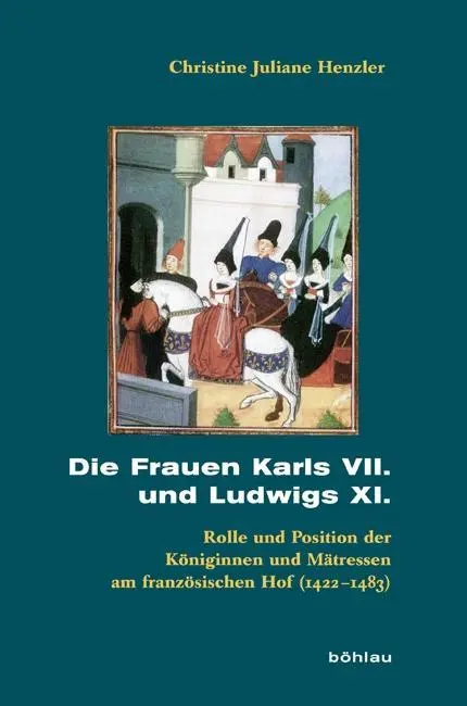 Cover: 9783412208790 | Die Frauen Karls VII. und Ludwigs XI. | Christine Juliane Henzler