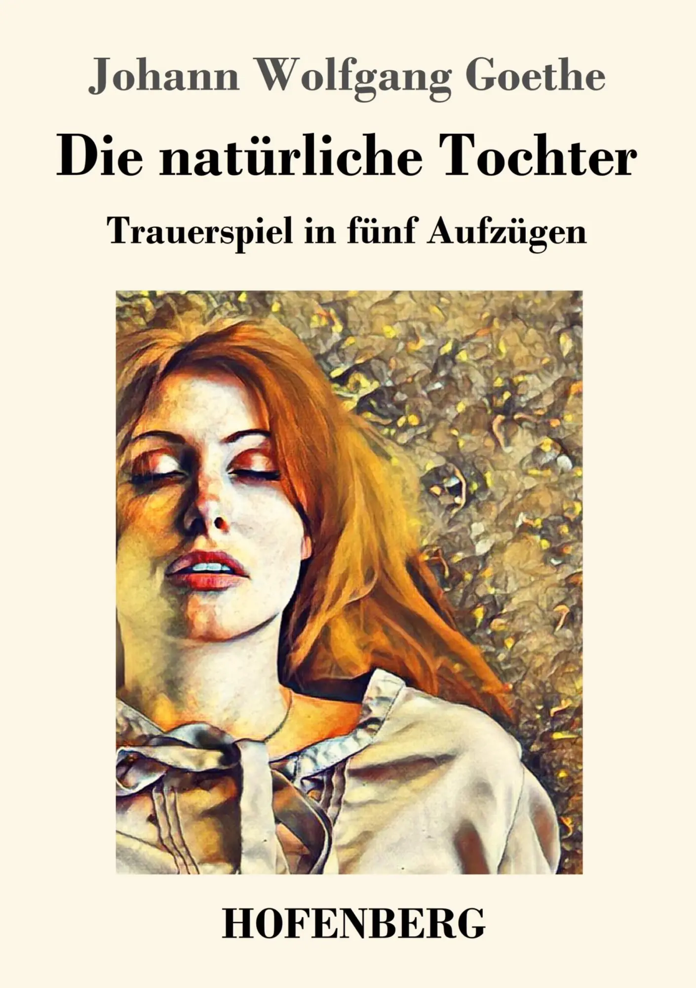 Cover: 9783743728790 | Die natürliche Tochter | Trauerspiel in fünf Aufzügen | Goethe | Buch