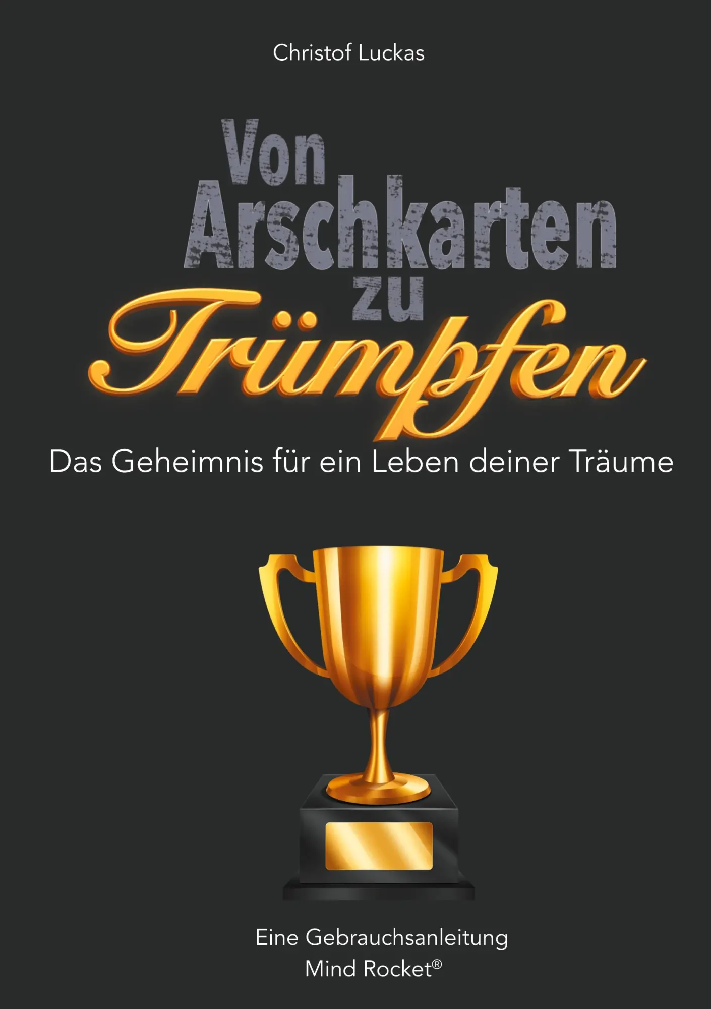 Cover: 9783755778790 | Von Arschkarten zu Trümpfen | Christof Luckas | Taschenbuch | 164 S.