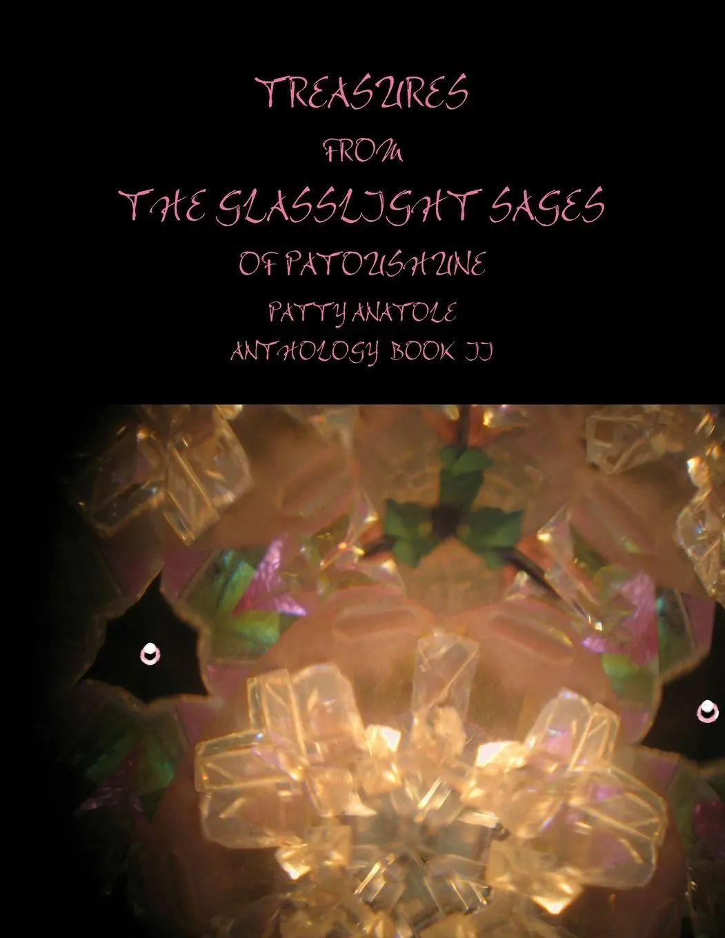 Cover: 9781300458890 | TREASURES FROM THE GLASSLIGHT SAGES OF PATOUSHUNE | Patty Anatole
