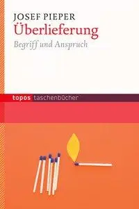Cover: 9783836708890 | Überlieferung | Begriff und Anspruch, Topos Taschenbücher 889 | Pieper