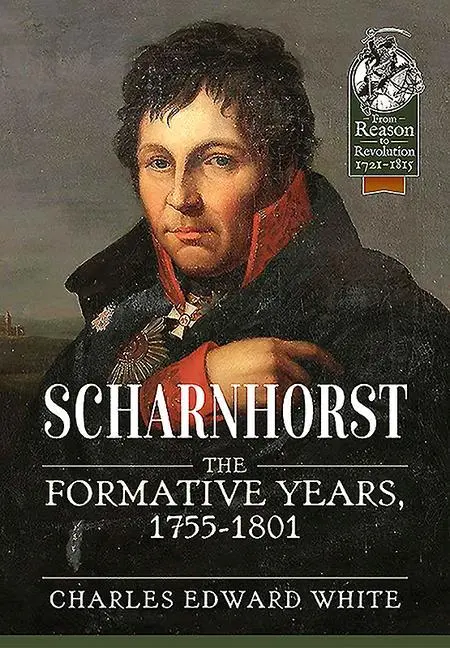Cover: 9781913118990 | Scharnhorst | The Formative Years, 1755-1801 | Charles Edward White