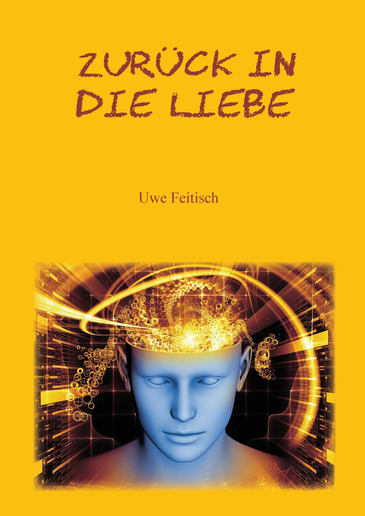 Cover: 9783735718990 | Zurück in die Liebe | Uwe Feitisch | Buch | 160 S. | Deutsch | 2014