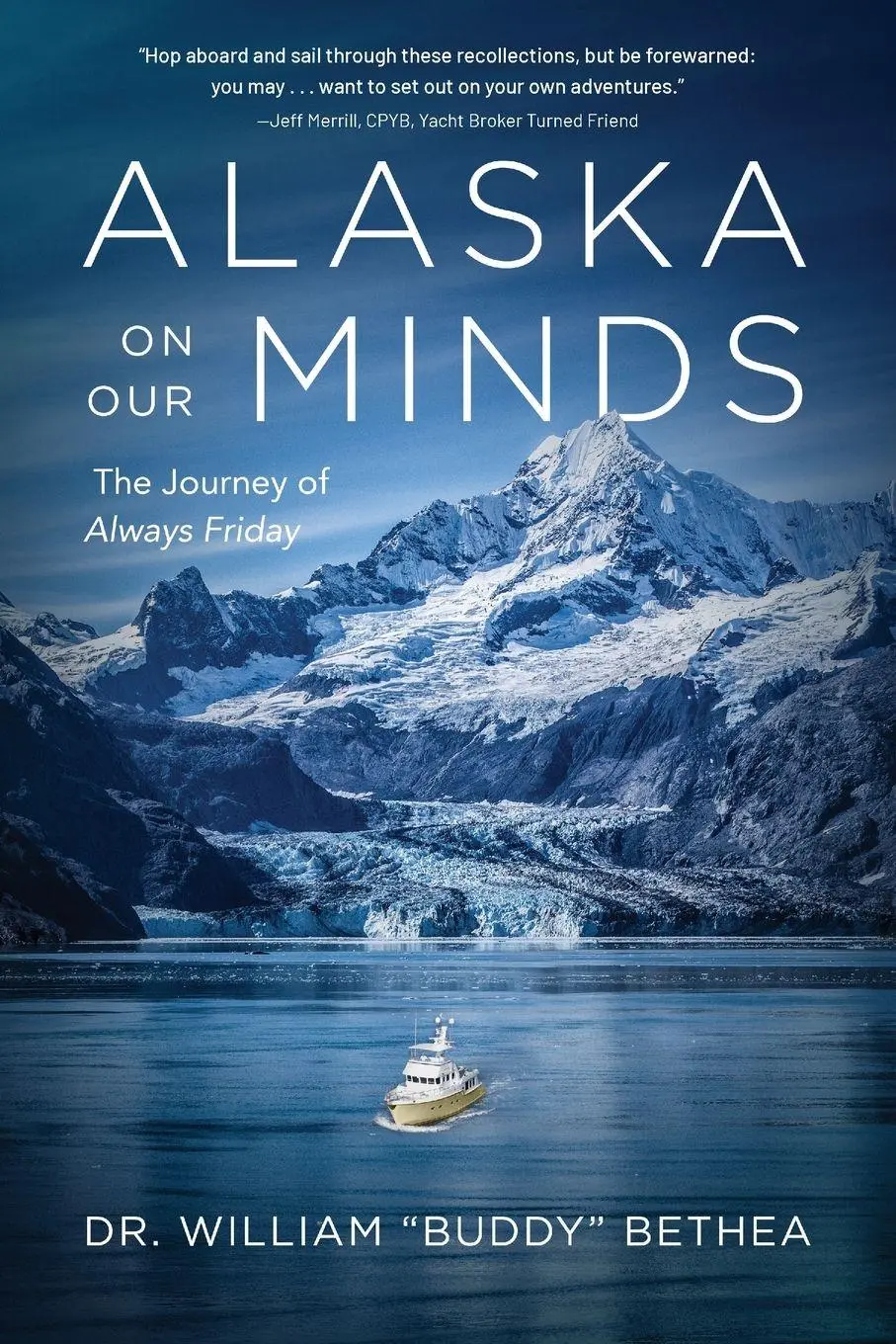 Cover: 9781646639090 | Alaska On Our Minds | The Journey of Always Friday | William Bethea