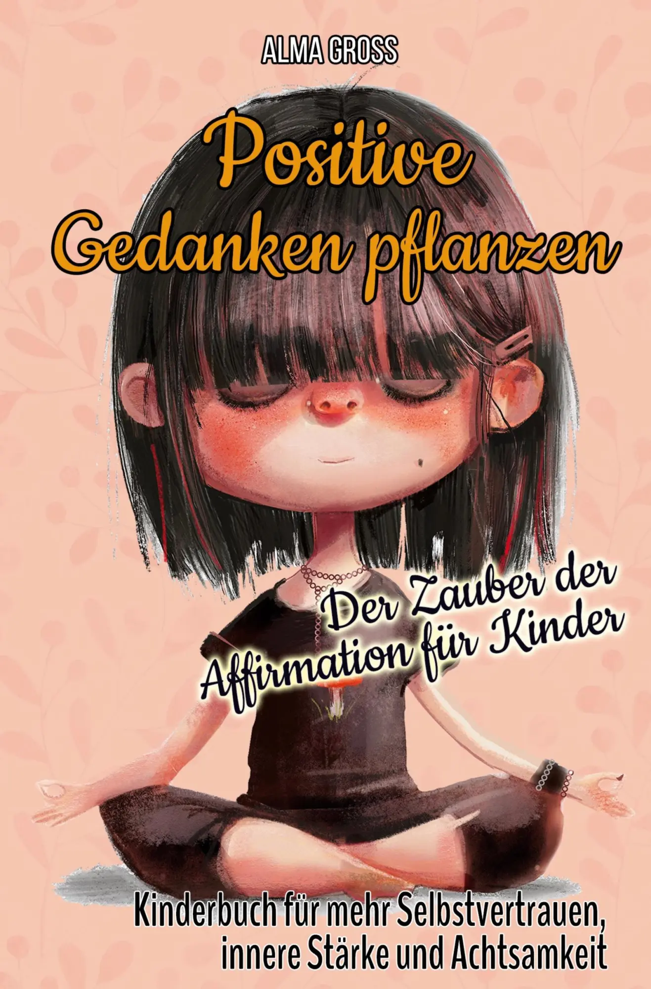 Cover: 9783757939090 | Positive Gedanken pflanzen - Der Zauber der Affirmation für Kinder:...