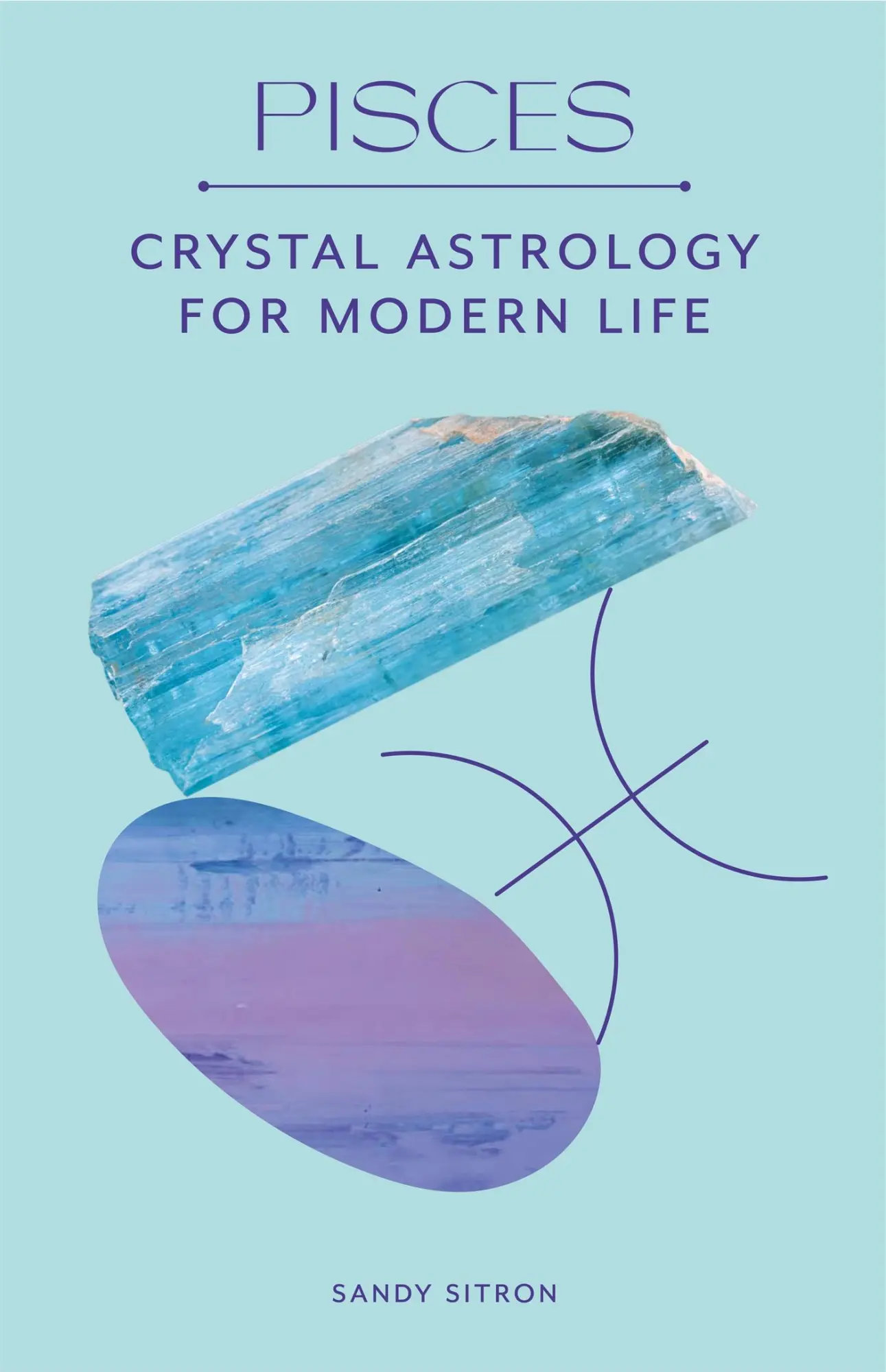 Cover: 9780857829290 | Pisces | Crystal Astrology for Modern Life | Sandy Sitron | Buch