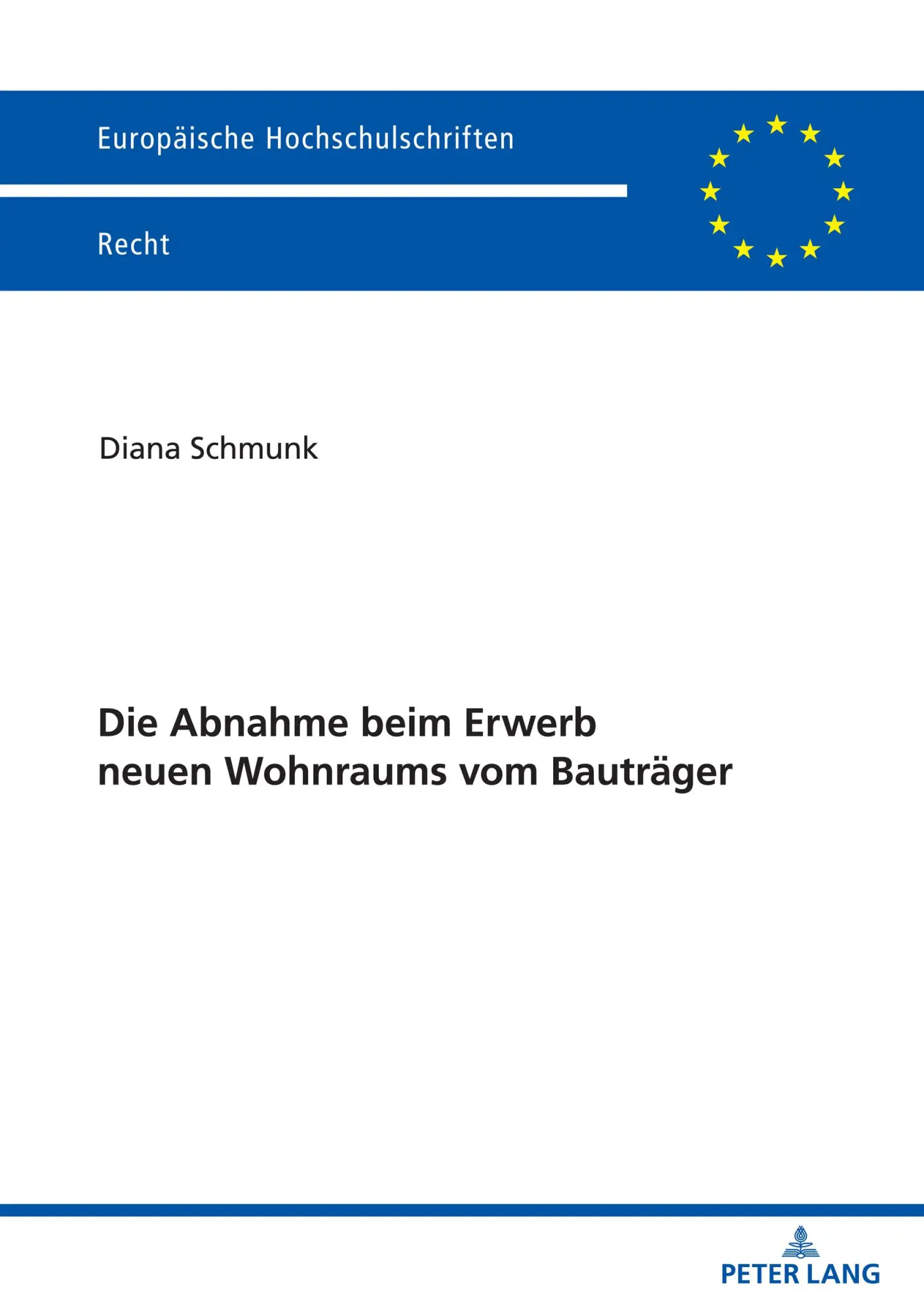 Die Abnahme beim Erwerb neuen Wohnraums vom Bauträger (Europäische Hochschulschriften Recht, Band 6310)