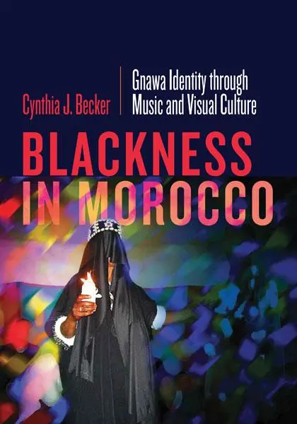 Cover: 9781517909390 | Blackness in Morocco | Gnawa Identity Through Music and Visual Culture