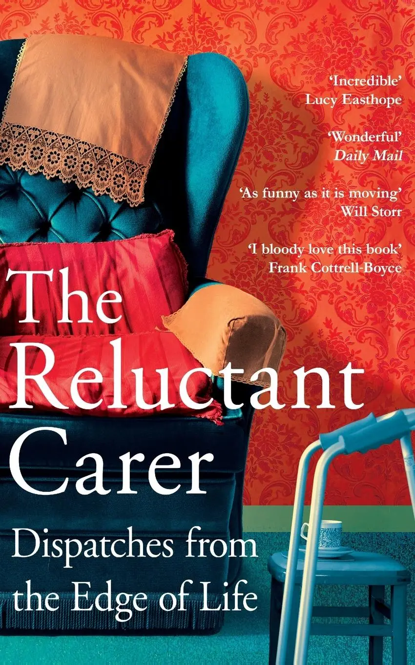 Cover: 9781529029390 | The Reluctant Carer | Dispatches from the Edge of Life | Carer | Buch