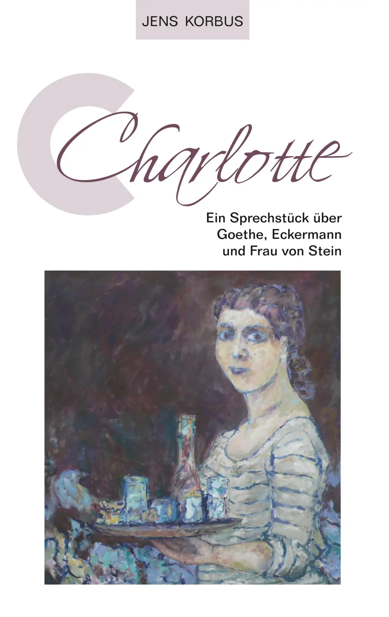 Cover: 9783738649390 | Charlotte | Ein Sprechstück über Goethe, Eckermann und Frau von Stein