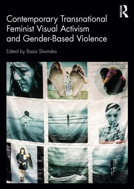 Cover: 9781032799490 | Contemporary Transnational Feminist Visual Activism and...