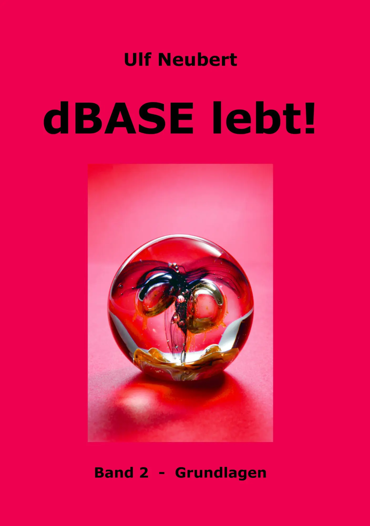 Cover: 9783833439490 | dBase lebt ! Band 2 | Grundlagen | Ulf Neubert | Taschenbuch | 300 S.