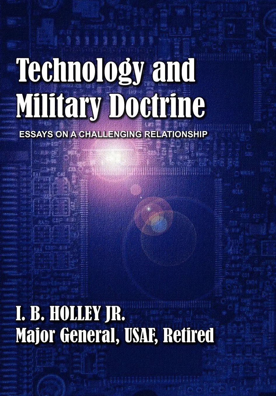 Cover: 9781780399690 | Technology and Military Doctrine | I B Holley (u. a.) | Taschenbuch