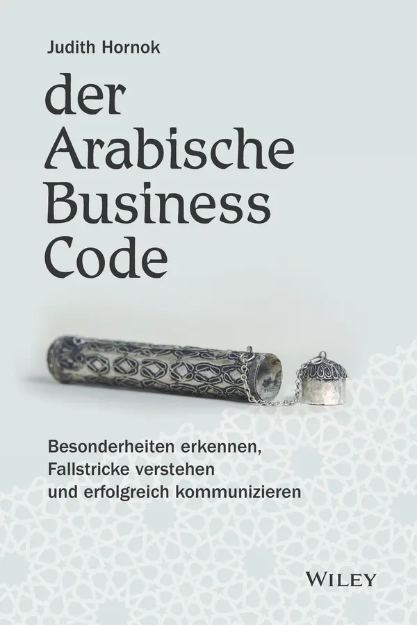 Cover: 9783527509690 | Der Arabische Business Code | Judith Hornok | Buch | 307 S. | Deutsch