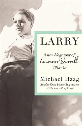 Cover: 9781788169790 | Larry | A New Biography of Lawrence Durrell, 1912-1945 | Michael Haag