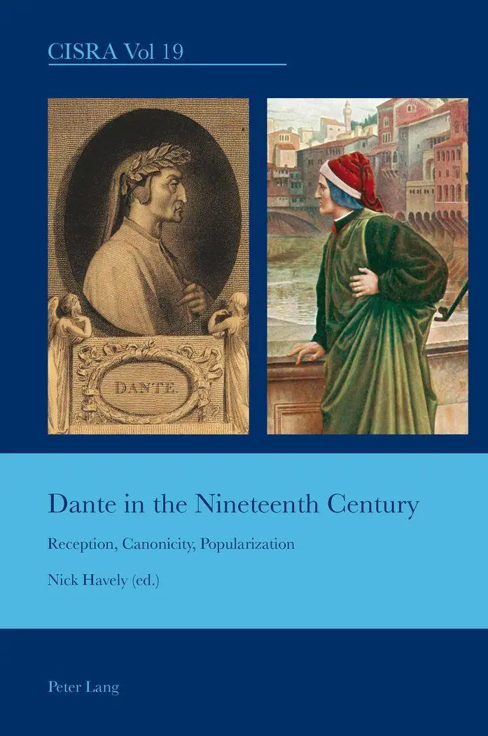 Dante in the Nineteenth Century: Reception, Canonicity, Popularization (Cultural Interactions: Studies in the Relationship between the Arts)