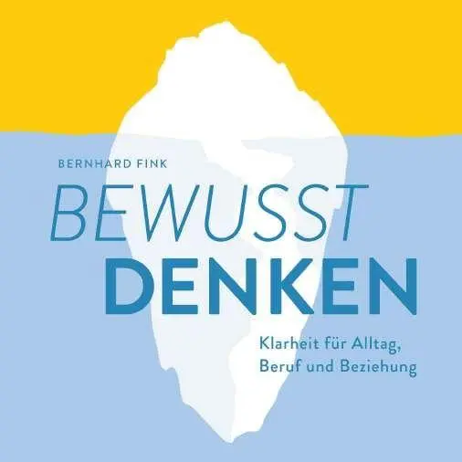 Cover: 9783991819790 | Bewusst DENKEN | Klarheit für Alltag, Beruf und Beziehung | Fink