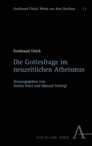 Cover: 9783495989890 | Die Gottesfrage im neuzeitlichen Atheismus | Ferdinand Ulrich | Buch Cover: 9783495989890 | Die Gottesfrage im neuzeitlichen Atheismus | Ferdinand Ulrich | Buch