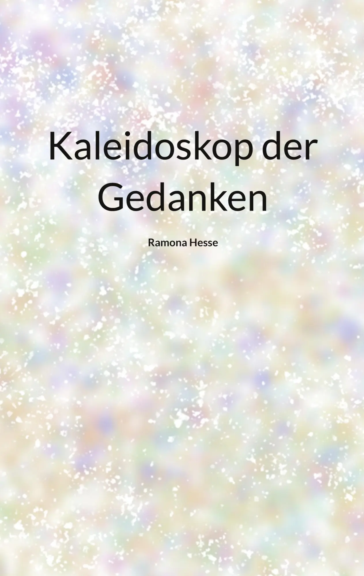 Cover: 9783695729890 | Kaleidoskop der Gedanken | Ramona Hesse | Taschenbuch | 250 S. | 2026