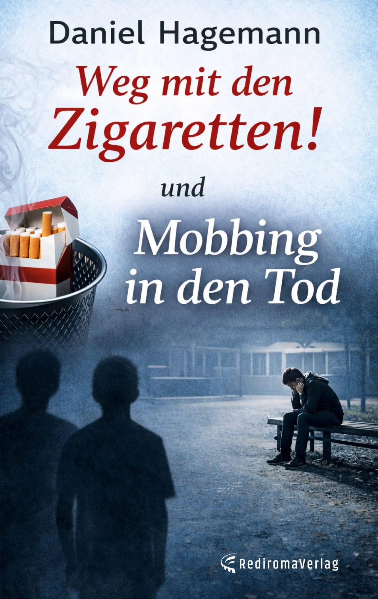 Cover: 9783985279890 | Weg mit den Zigaretten! und Mobbing in den Tod | Daniel Hagemann