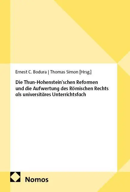 Die Thun-Hohenstein'schen Reformen und die Aufwertung des Römischen Rechts als universitäres Unterrichtsfach