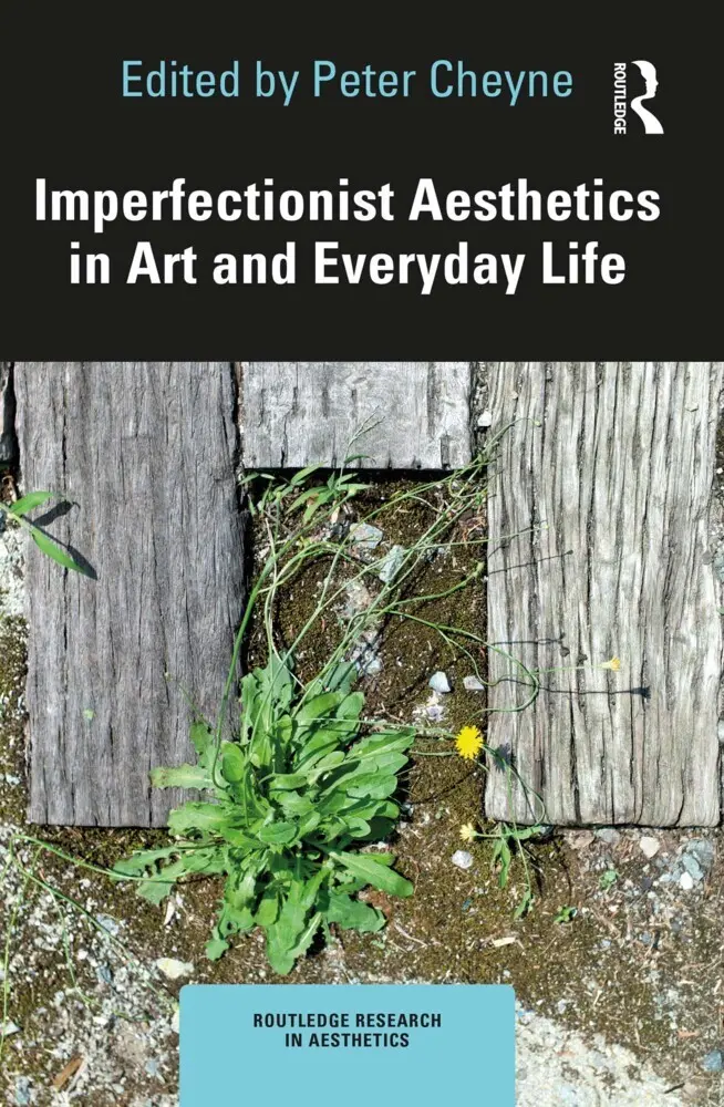 Cover: 9781032170091 | Imperfectionist Aesthetics in Art and Everyday Life | Peter Cheyne