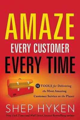 Cover: 9781626340091 | Amaze Every Customer Every Time: 52 Tools for Delivering the Most...