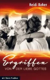 Cover: 9783952300091 | Ergriffen von der Liebe Gottes | Heidi Baker | Buch