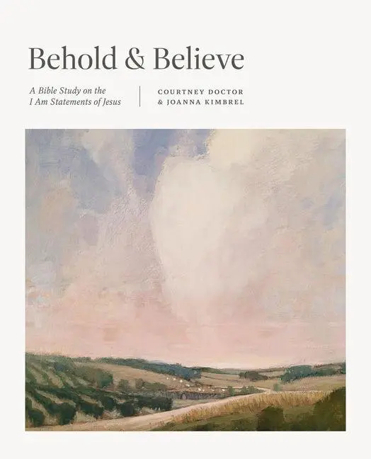 Cover: 9781433590191 | Behold and Believe | A Bible Study on the I Am Statements of Jesus