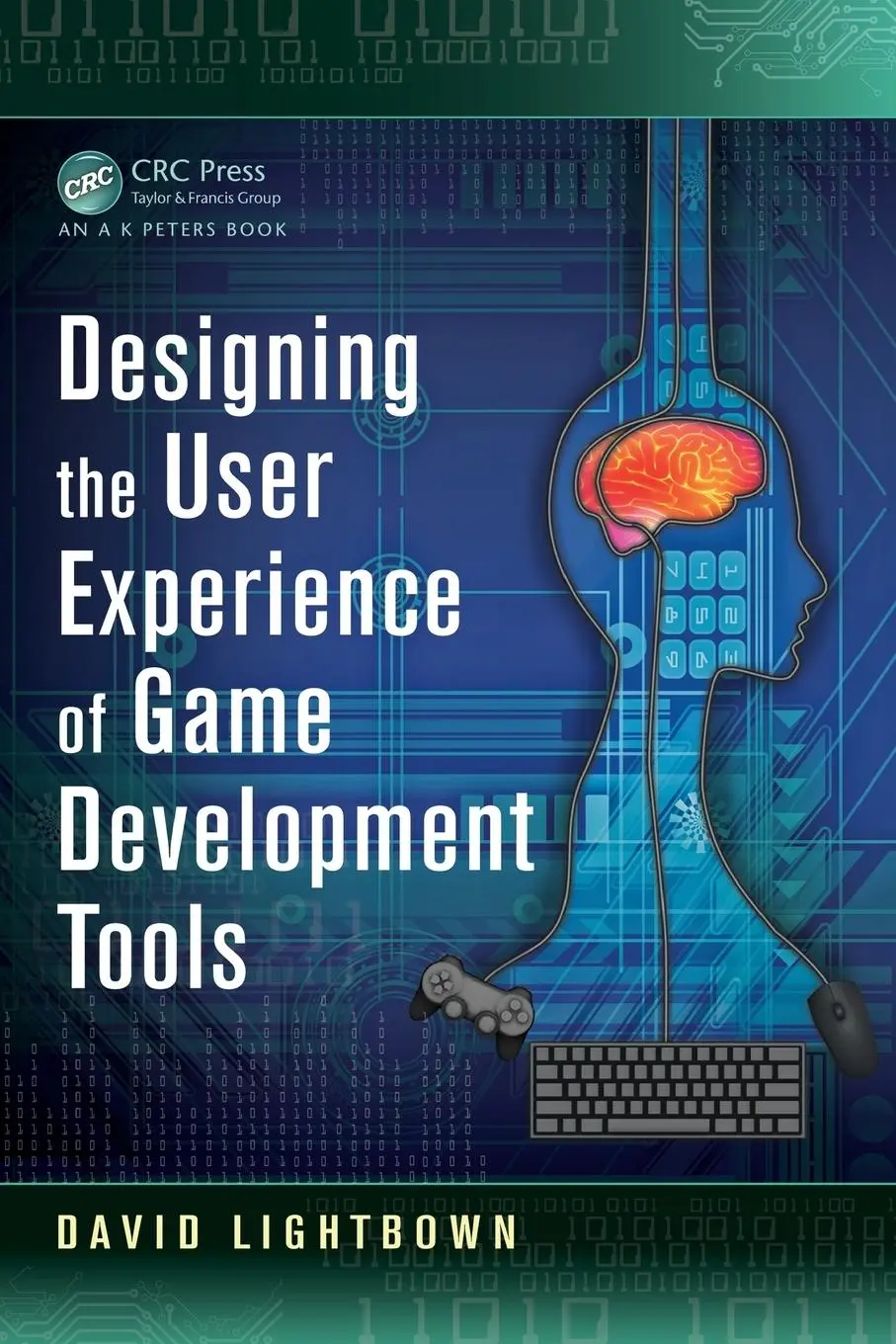 Cover: 9781482240191 | Designing the User Experience of Game Development Tools | Lightbown
