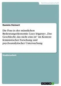 Cover: 9783640750191 | Die Frau in der männlichen Bedeutungsökonomie: Luce Irigarays "Das...