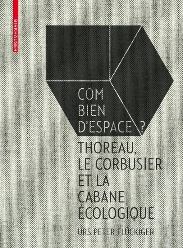 Cover: 9783035610291 | Combien d'espace? | Thoreau, Le Corbusier et la cabane écologique