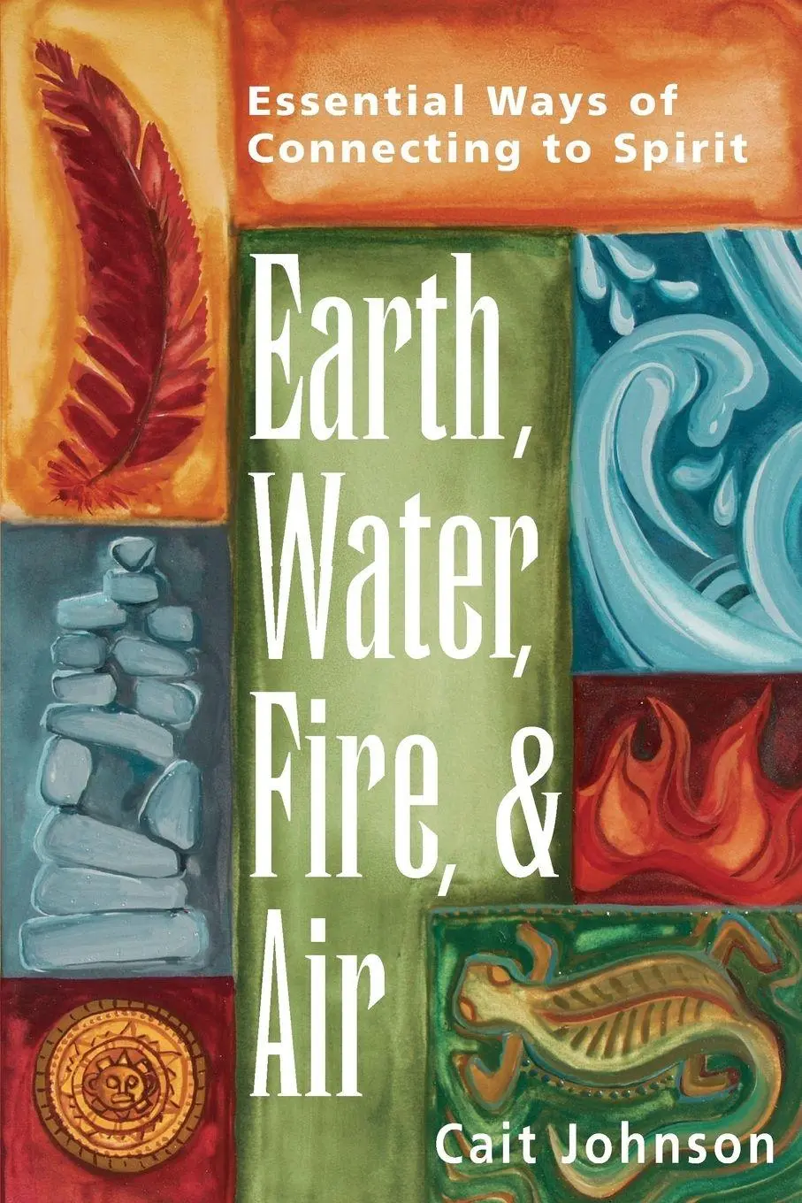 Cover: 9781683360391 | Earth, Water, Fire &amp; Air | Essential Ways of Connecting to Spirit